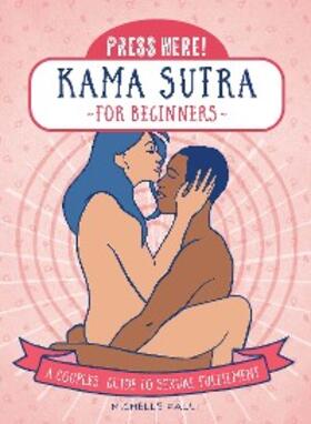Pauli |  Press Here! Kama Sutra for Beginners | eBook | Sack Fachmedien