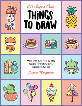 Bergstrom | 101 Super Cute Things to Draw | Buch | 978-0-7603-7501-3 | www.sack.de