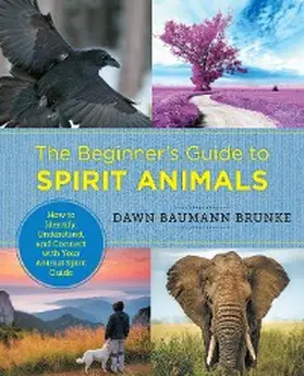 Baumann Brunke |  The Beginner's Guide to Spirit Animals | eBook | Sack Fachmedien