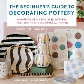 Reinhardt |  The Beginner's Guide to Decorating Pottery | eBook | Sack Fachmedien