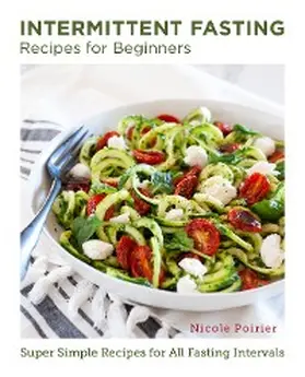 Poirier |  Intermittent Fasting Recipes for Beginners | eBook | Sack Fachmedien