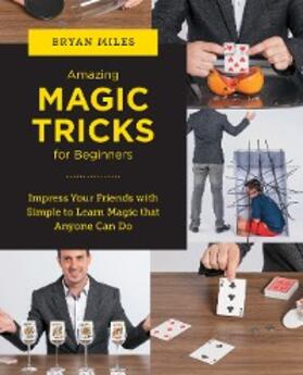 Miles |  Amazing Magic Tricks for Beginners | eBook | Sack Fachmedien
