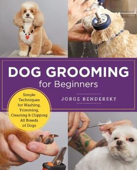 Bendersky |  Dog Grooming for Beginners | Buch |  Sack Fachmedien