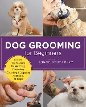 Bendersky |  Dog Grooming for Beginners | eBook | Sack Fachmedien