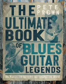 Prown |  The Ultimate Book of Blues Guitar Legends | eBook | Sack Fachmedien