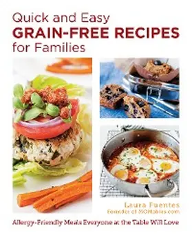 Fuentes |  Quick and Easy Grain-Free Recipes for Families | eBook | Sack Fachmedien