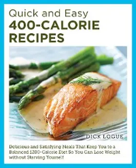 Logue |  Quick and Easy 400-Calorie Recipes | eBook | Sack Fachmedien