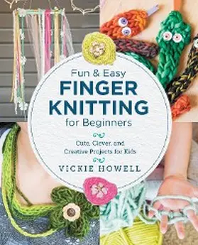 Howell |  Fun and Easy Finger Knitting for Beginners | eBook | Sack Fachmedien