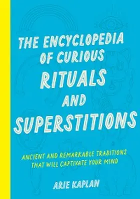 Kaplan |  The Encyclopedia of Curious Rituals and Superstitions | eBook | Sack Fachmedien