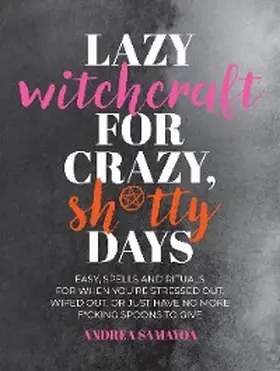 Samayoa | Lazy Witchcraft for Crazy, Sh*tty Days | E-Book | www.sack.de