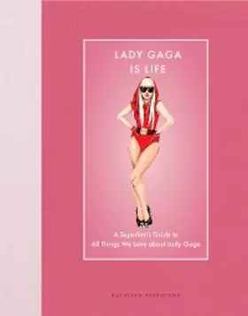 Perricone |  Lady Gaga Is Life | eBook | Sack Fachmedien