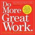 Bungay Stanier |  Do More Great Work | eBook | Sack Fachmedien