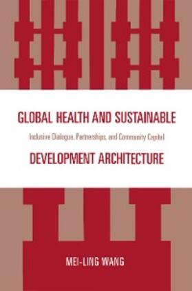Wang |  Global Health and Sustainable Development Architecture | eBook | Sack Fachmedien