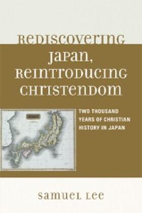 Lee |  Rediscovering Japan, Reintroducing Christendom | eBook | Sack Fachmedien