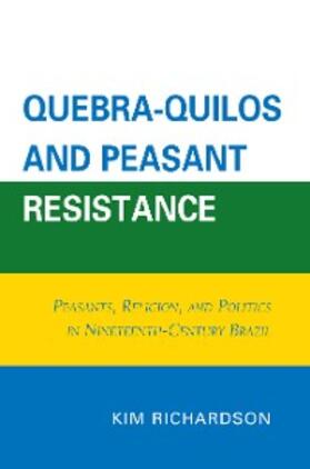 Richardson |  Quebra-Quilos and Peasant Resistance | eBook | Sack Fachmedien