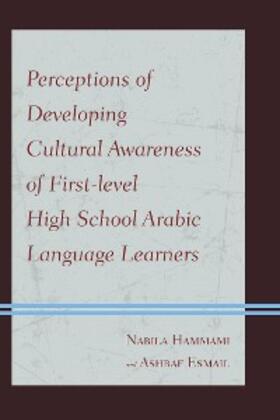 Hammami / Esmail |  Perceptions of Developing Cultural Awareness of First-level High School Arabic Language Learners | eBook | Sack Fachmedien