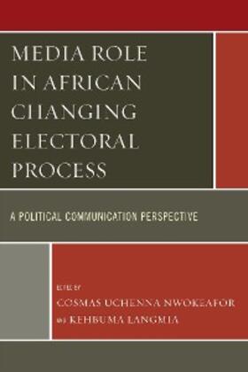 Nwokeafor / Langmia |  Media Role in African Changing Electoral Process | eBook | Sack Fachmedien