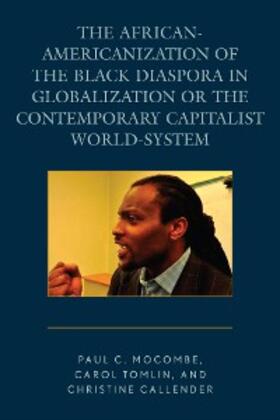 Mocombe / Tomlin / Callender |  The African-Americanization of the Black Diaspora in Globalization or the Contemporary Capitalist World-System | eBook | Sack Fachmedien