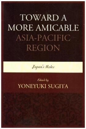 Toward a More Amicable Asia-Pacific Region | Buch | 978-0-7618-6945-0 | sack.de