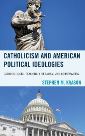 Krason |  Catholicism and American Political Ideologies | eBook | Sack Fachmedien