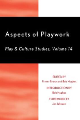 Brown / Hughes |  Aspects of Playwork: Play and Culture Studies | eBook | Sack Fachmedien