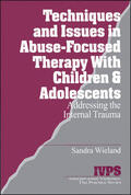 Wieland |  Techniques and Issues in Abuse-Focused Therapy with Children & Adolescents | Buch |  Sack Fachmedien