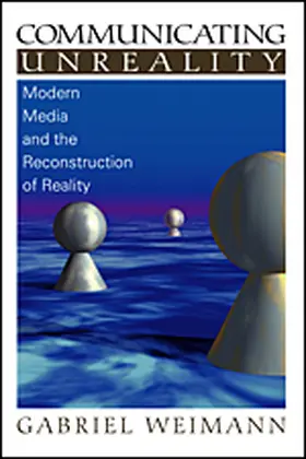 Weimann |  Communicating Unreality | Buch |  Sack Fachmedien