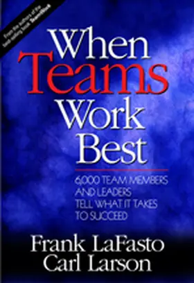 LaFasto / Larson |  When Teams Work Best | Buch |  Sack Fachmedien