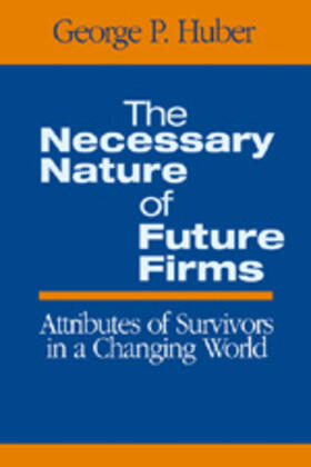 Huber | The Necessary Nature of Future Firms | Buch | 978-0-7619-3036-5 | sack.de