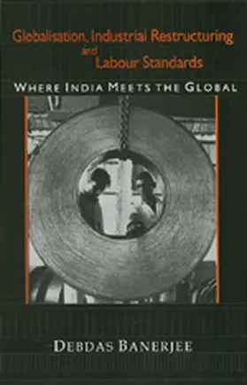 Banerjee |  Globalisation, Industrial Restructuring and Labour Standards | Buch |  Sack Fachmedien