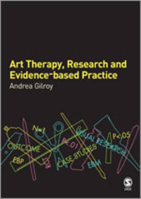 Gilroy |  Art Therapy, Research and Evidence-Based Practice | Buch |  Sack Fachmedien