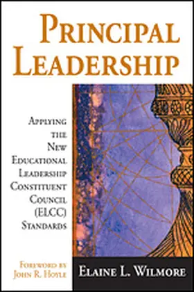 Wilmore |  Principal Leadership: Applying the New Educational Leadership Constituent Council (Elcc) Standards | Buch |  Sack Fachmedien
