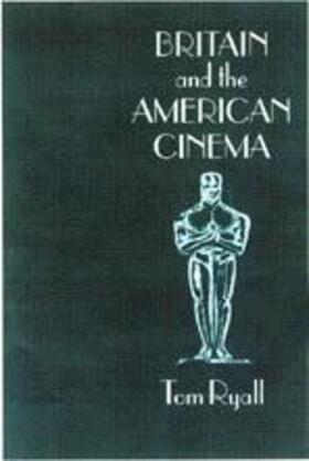 Ryall |  Britain and the American Cinema | Buch |  Sack Fachmedien