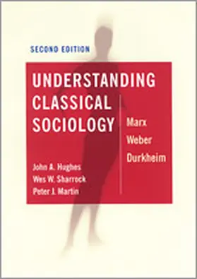 Hughes / Sharrock / Martin | Understanding Classical Sociology | Buch | 978-0-7619-5466-8 | www.sack.de