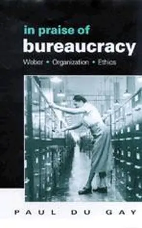 du Gay / Du | In Praise of Bureaucracy | Buch | 978-0-7619-5504-7 | sack.de