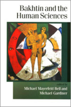 Gardiner / Bell | Bakhtin and the Human Sciences | Buch | 978-0-7619-5529-0 | sack.de