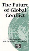 Bornschier / Chase-Dunn |  The Future of Global Conflict | Buch |  Sack Fachmedien