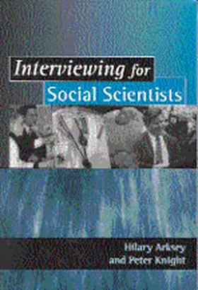 Arksey / Knight | Interviewing for Social Scientists | Buch | 978-0-7619-5870-3 | sack.de
