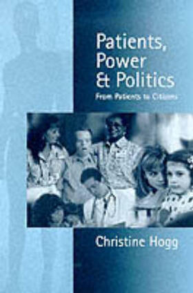 Hogg |  Patients, Power & Politics | Buch |  Sack Fachmedien
