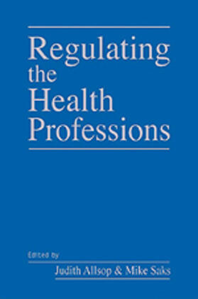 Allsop / Saks | Regulating the Health Professions | Buch | 978-0-7619-6740-8 | sack.de