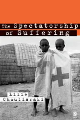 Chouliaraki |  The Spectatorship of Suffering | Buch |  Sack Fachmedien