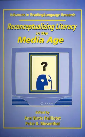 Pailliotet / Mosenthal | Reconceptualizing Literacy in the Media Age | Buch | 978-0-7623-0264-2 | sack.de