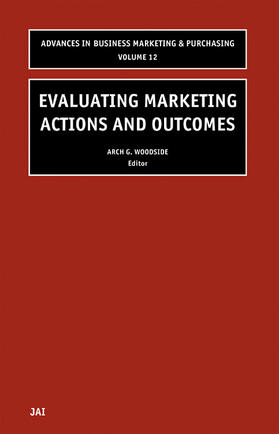 Woodside | Evaluating Marketing Actions and Outcomes | Buch | 978-0-7623-1046-3 | sack.de