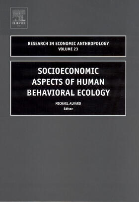 Alvard | Socioeconomic Aspects of Human Behavioral Ecology | Buch | 978-0-7623-1082-1 | sack.de