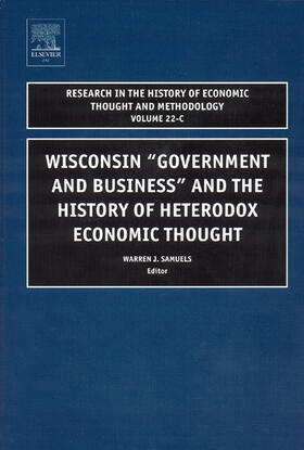 Samuels | Wisconsin "Government and Business" and the History of Heterodox Economic Thought | Buch | 978-0-7623-1090-6 | sack.de
