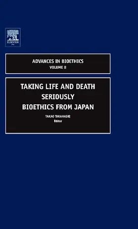 Takahashi / Bittar |  Taking Life and Death Seriously | Buch |  Sack Fachmedien