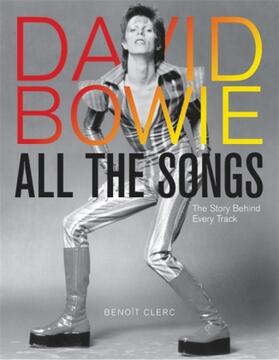 Clerc | David Bowie All the Songs | Buch | 978-0-7624-7471-4 | www.sack.de