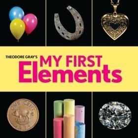 Gray |  Theodore Gray's My First Elements | Buch |  Sack Fachmedien