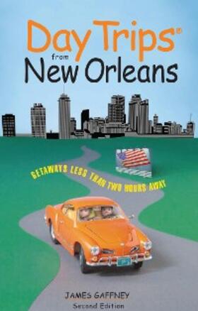 Gaffney |  Day Trips® from New Orleans | eBook | Sack Fachmedien