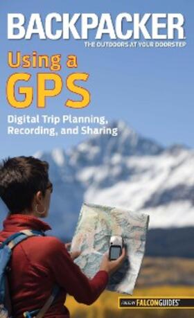 Grubbs |  Backpacker Magazine's Using a GPS | eBook | Sack Fachmedien